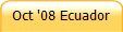 Oct '08 Ecuador