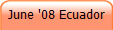 June '08 Ecuador